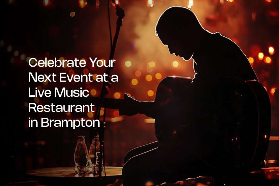 Celebrate Your Next Event at a Live Music Restaurant in Brampton